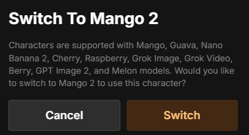Mage dialog reading 'Switch To Mango 2 - characters are supported with Mango, Guava, Nano Banana 2 and other models' with Cancel and Switch buttons